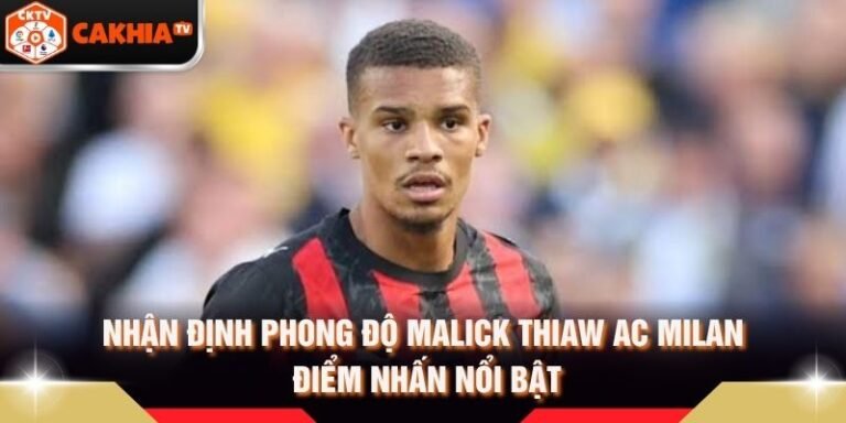 Nhận Định Phong Độ Malick Thiaw AC Milan Điểm Nhấn Nổi Bật