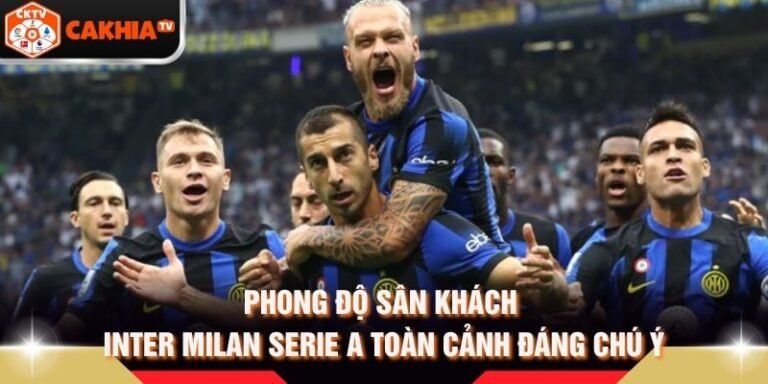 Phong Độ Sân Khách Inter Milan Serie A Toàn Cảnh Đáng Chú Ý