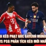 Soi Kèo Phạt Góc Bayern Munich Vs PSG Phân Tích Kèo Mới Nhất